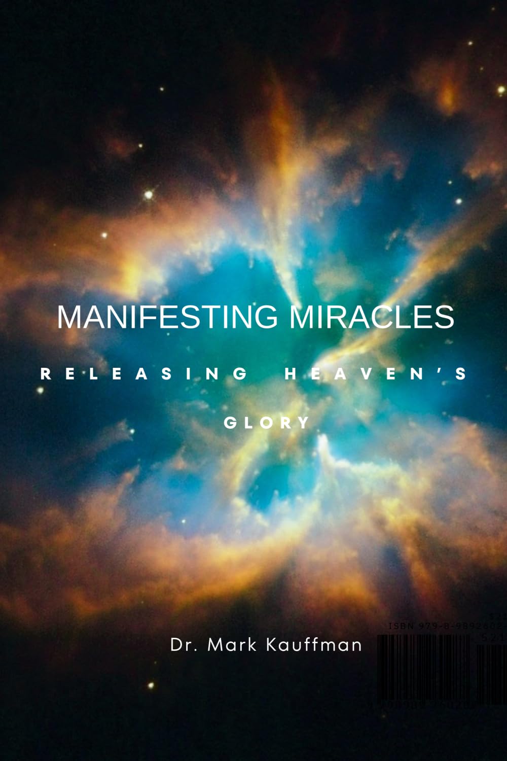 Manifesting Miracles: Releasing Heaven's Glory