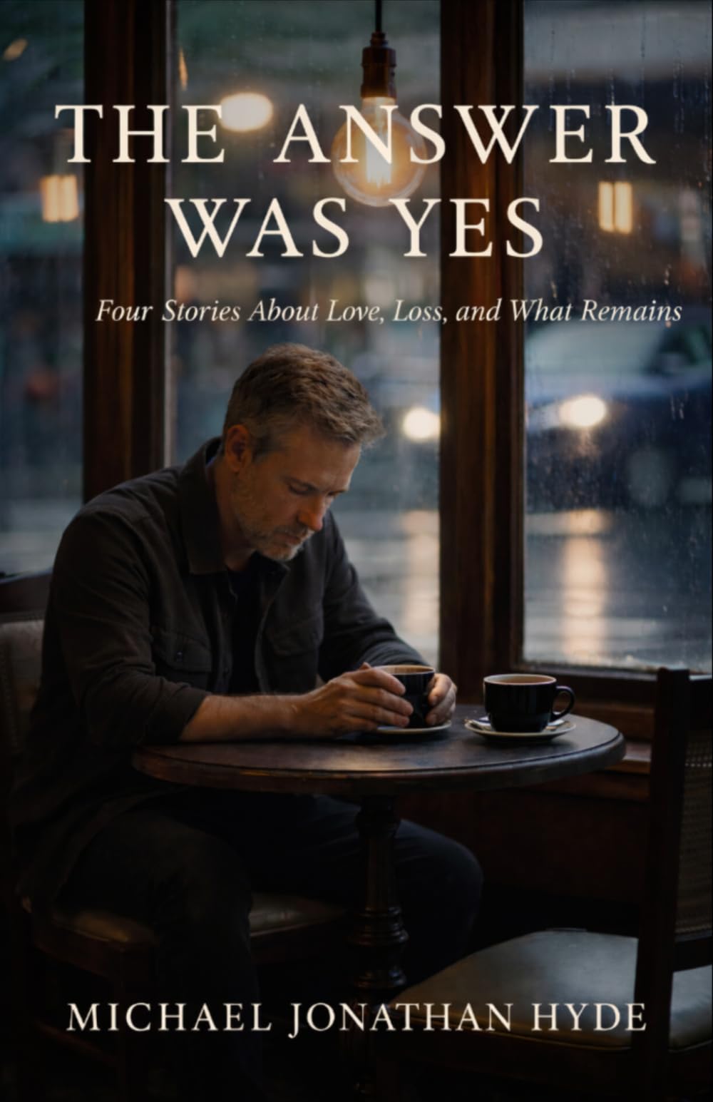 The Answer Was Yes: Four Stories About Love, Loss and What Remains