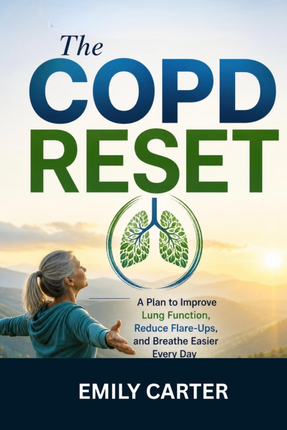 The COPD Reset: A Plan to Improve Lung Function, Reduce Flare-Ups, and Breathe Easier Every Day
