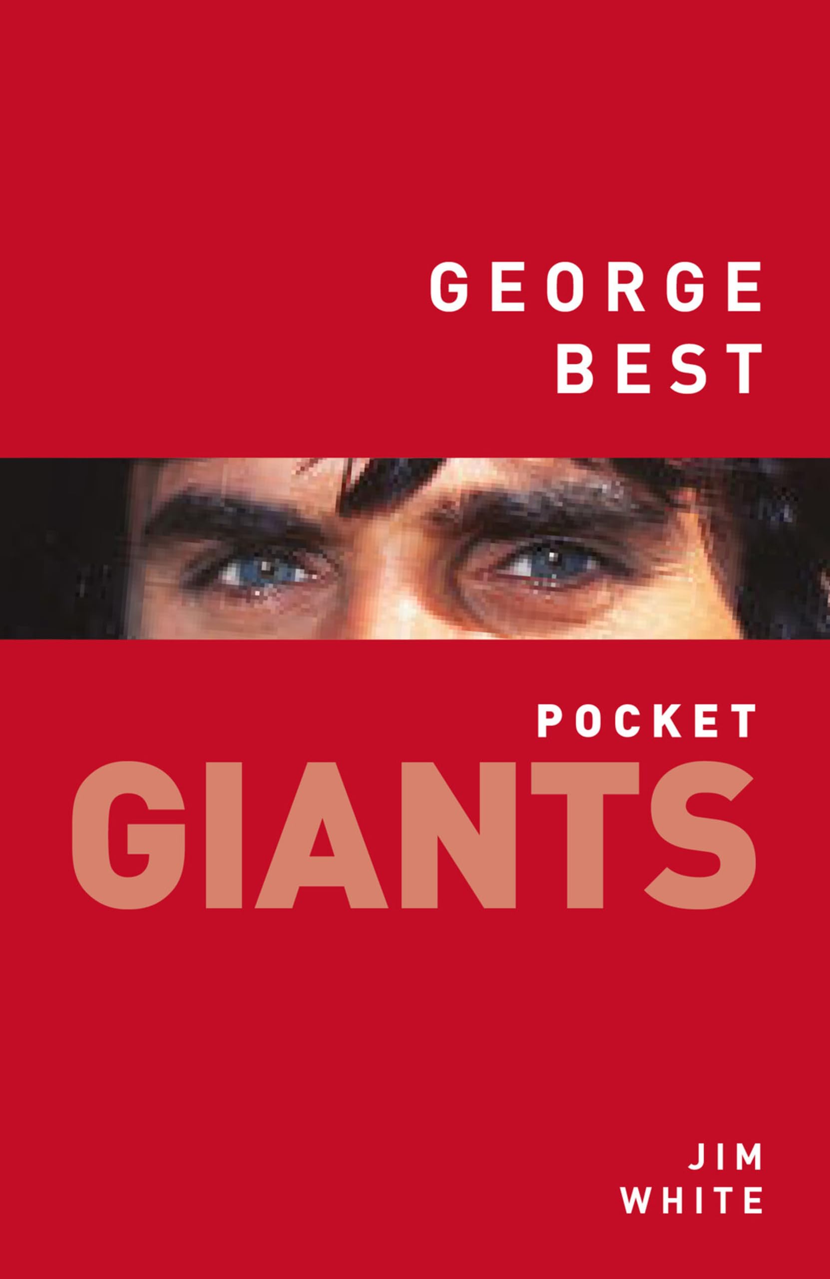 George Best (pocket GIANTS) By Jim White
