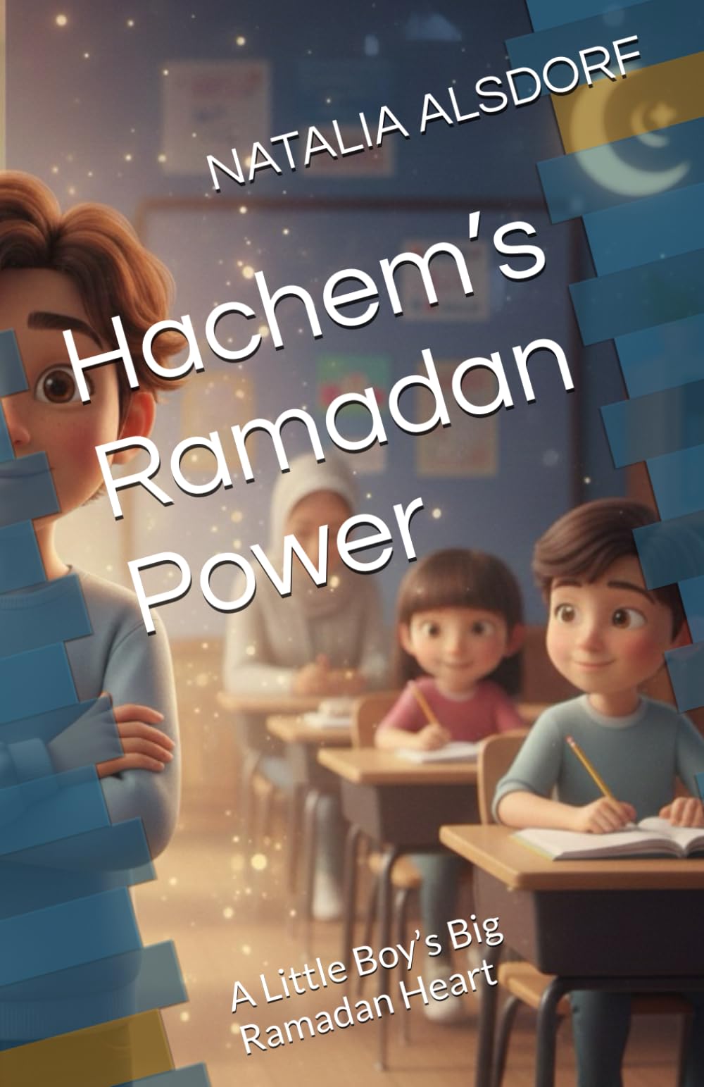 Hachem’s Ramadan Power: A Little Boy’s Big Ramadan Heart