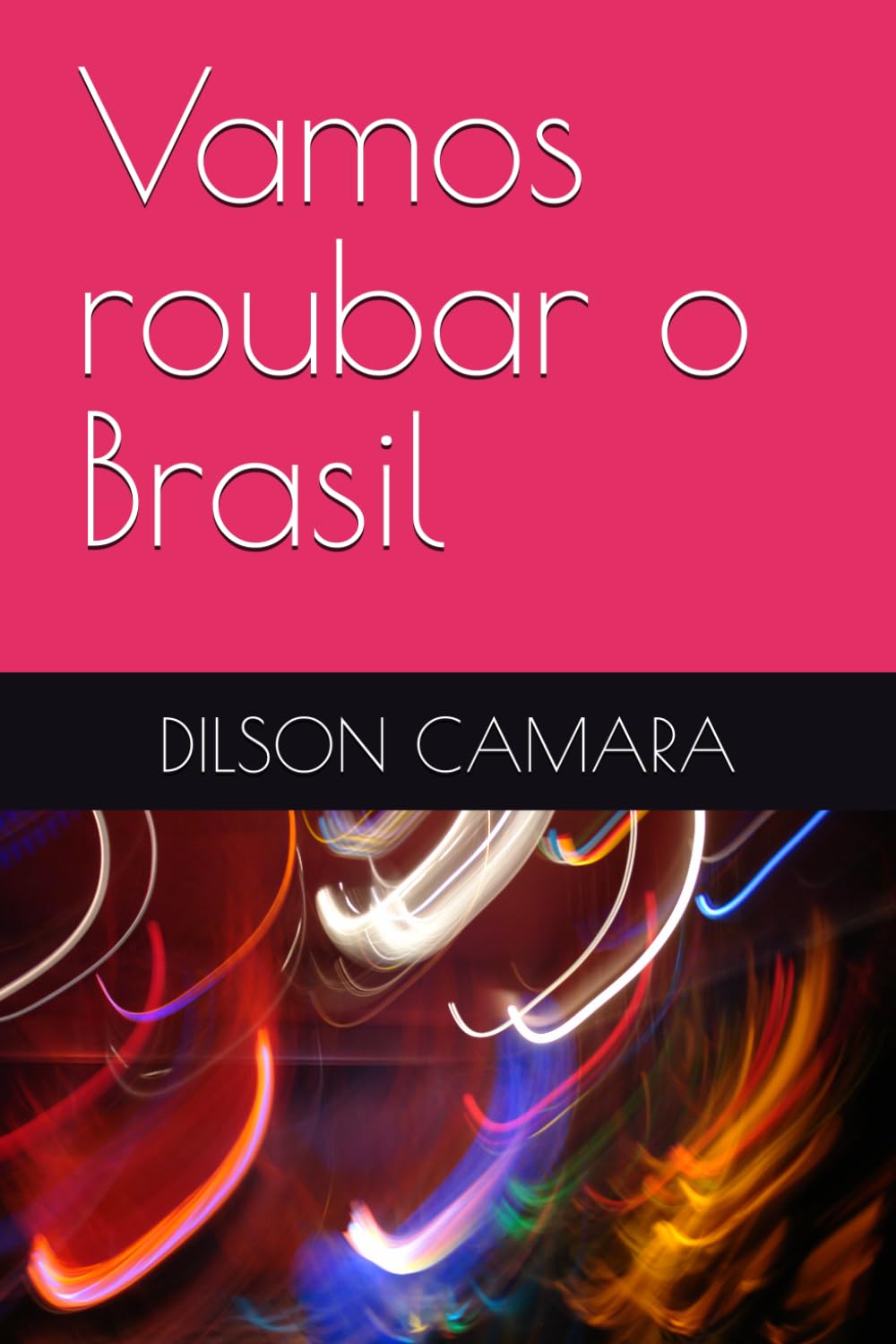 Vamos roubar o Brasil