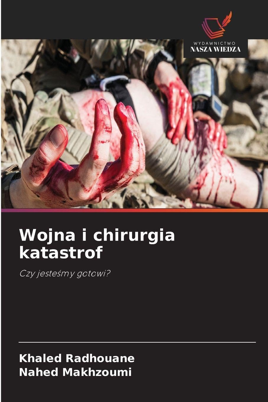 Wojna i chirurgia katastrof: Czy jeste¿my gotowi?