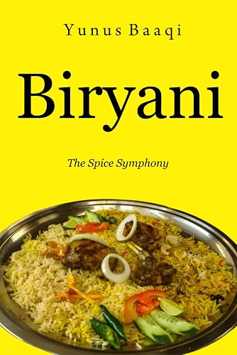 Biryani: The Spice Symphony
