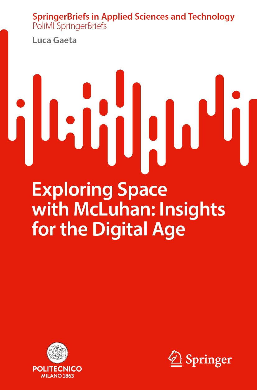 Exploring Space with McLuhan: Insights for the Digital Age (SpringerBriefs in Applied Sciences and Technology)
