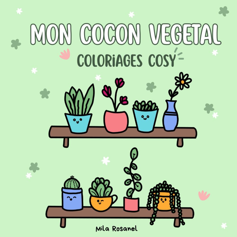 Mon Cocon Végétal - Livre de coloriage - Cosy colo: Coloriages Cosy