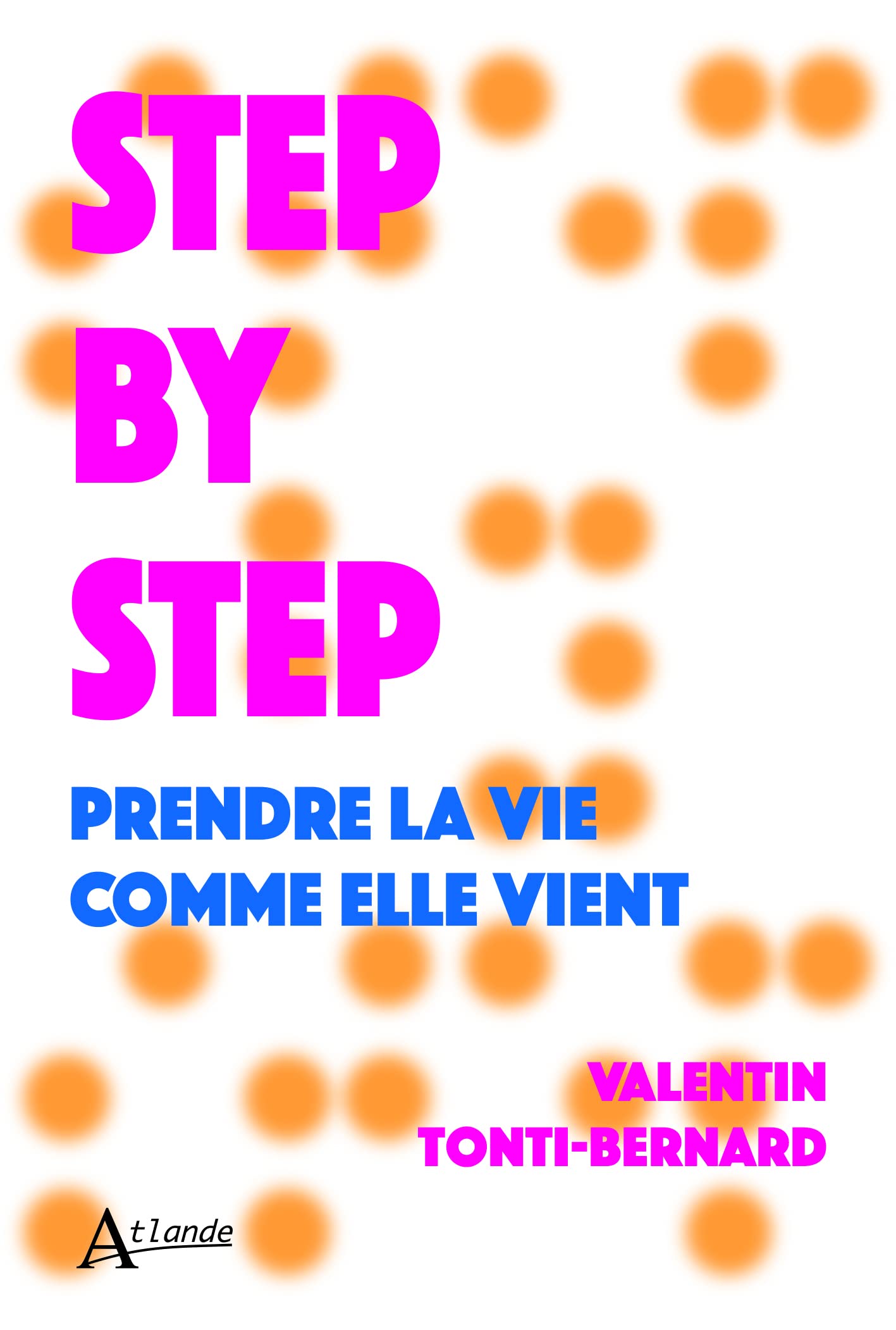 Step by step: Prendre la vie comme elle vient