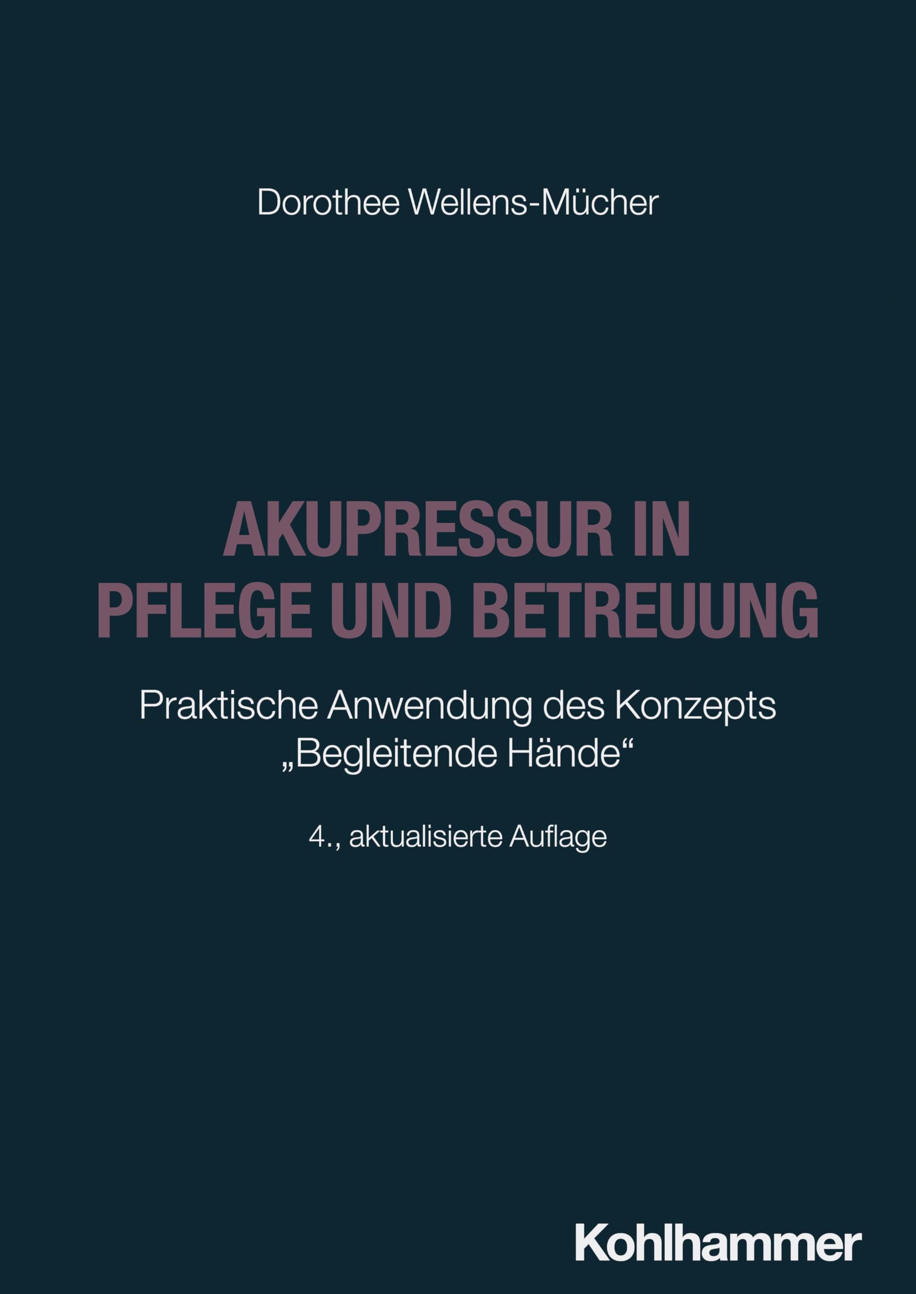 Akupressur in Pflege und Betreuung: Praktische Anwendung des Konzepts "Begleitende Hände"