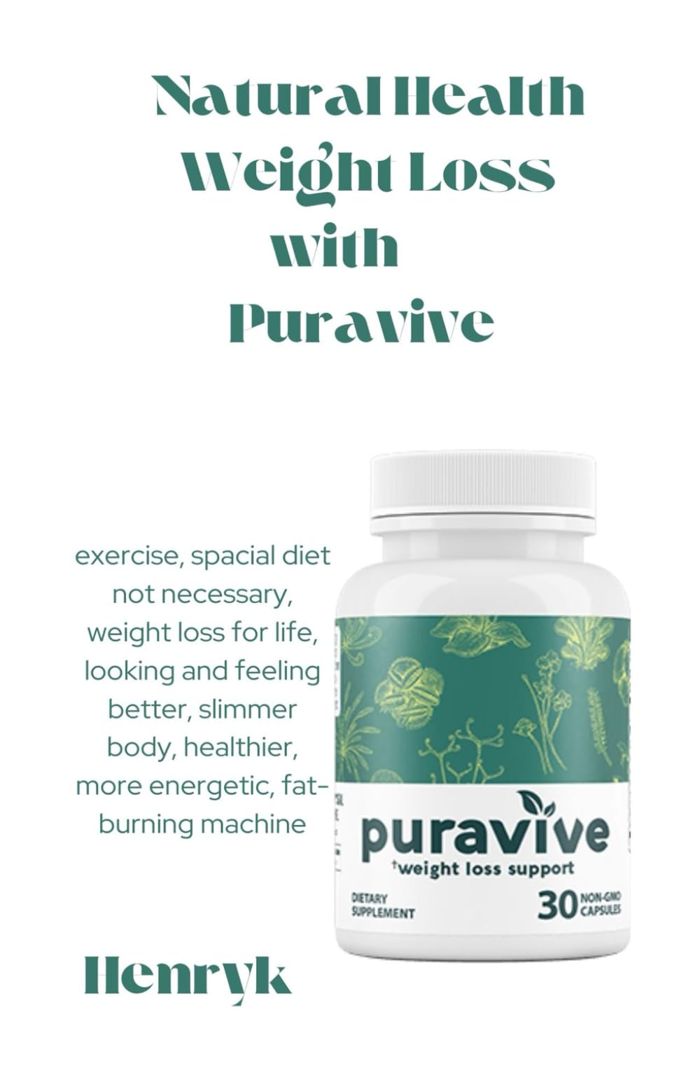 Natural Health Weight Loss with Puravive: exercise, special diet not necessary, weight loss for life, looking and feeling better, slimmer body, healthier, more energetic, fat-burning machine