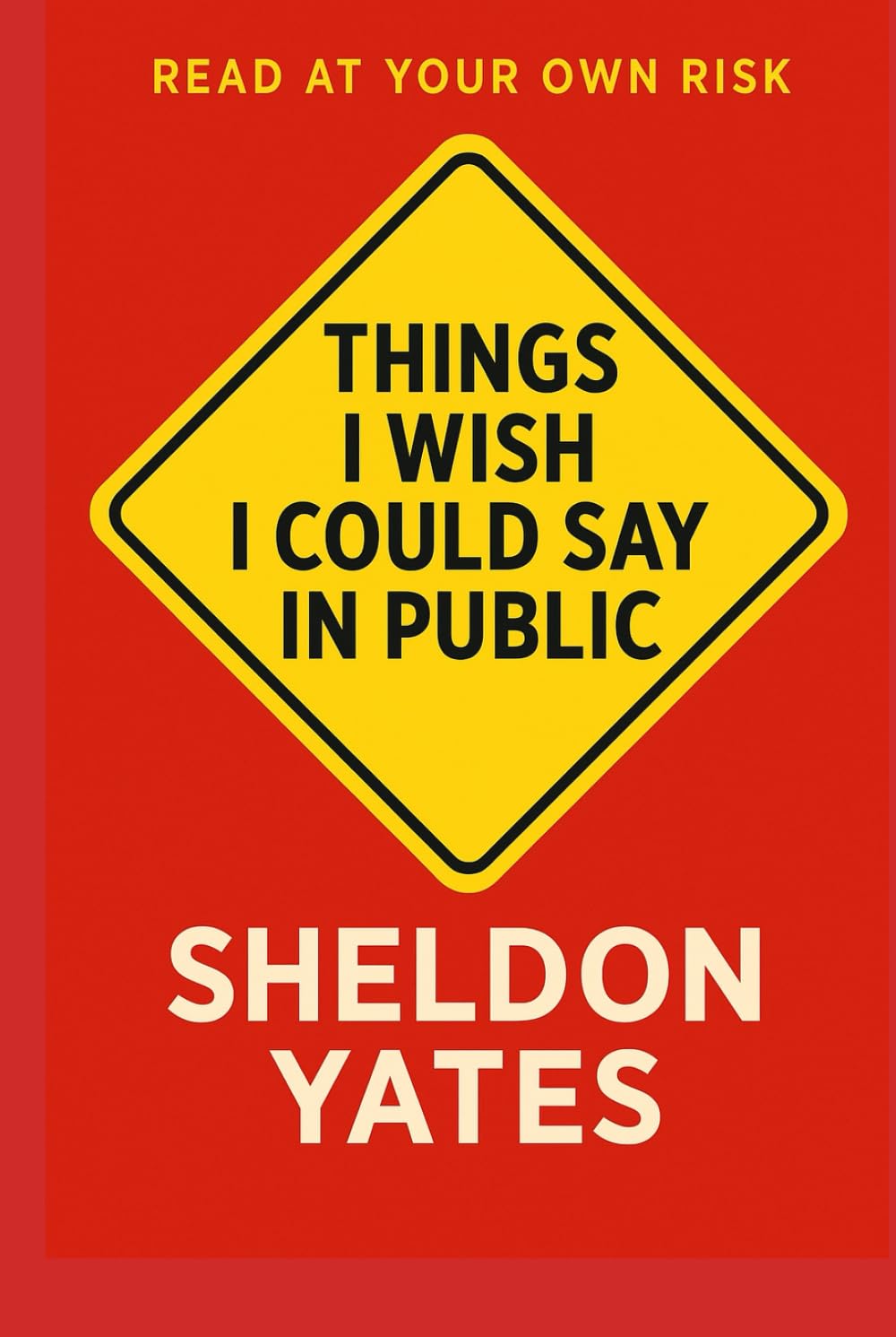 Things I Wish I Could Say in Public