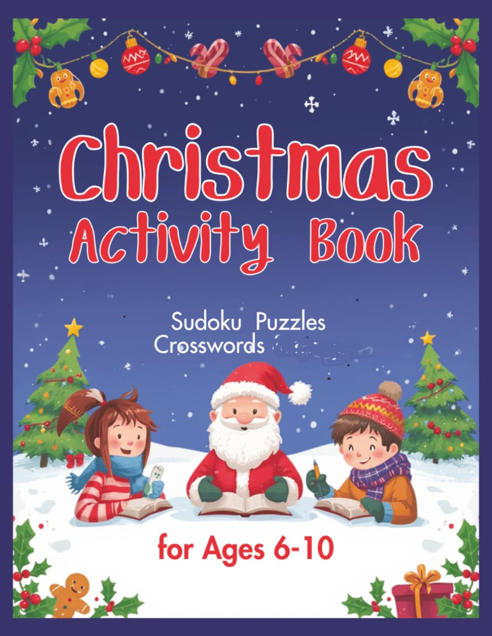 Christmas Activity Book Sudoku Puzzles Crosswords for kids 6-10: Christmas Book for kids| 100 pages of Sudoku Mazes Crosswords Coloring images| ... Avtivity| (Christmas Activity Book for kids)