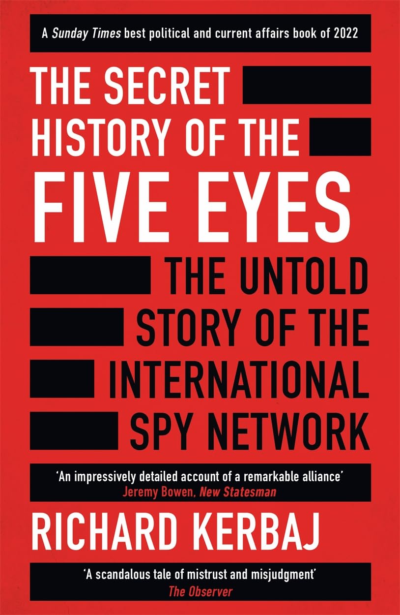 The Secret History of the Five Eyes The untold story of the shadowy internati...