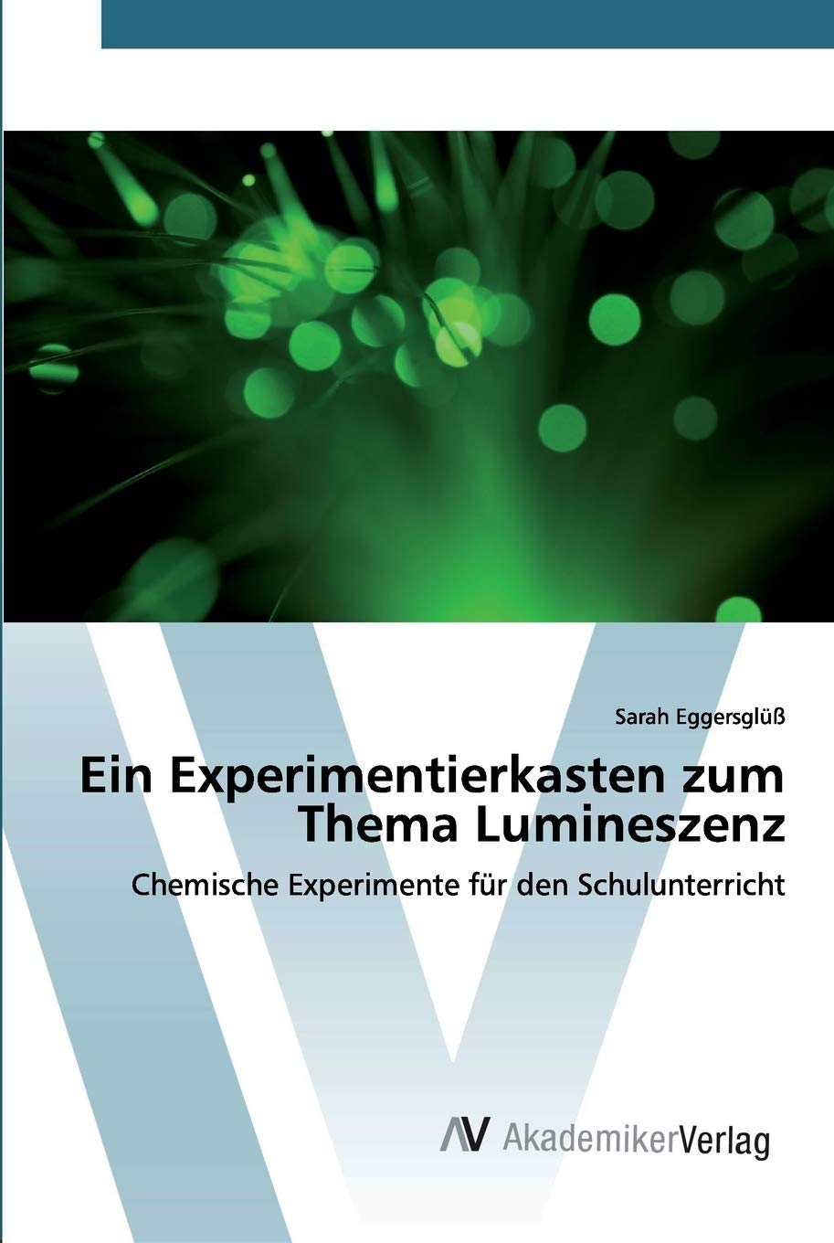 Ein Experimentierkasten zum Thema Lumineszenz: Chemische Experimente für den Schulunterricht