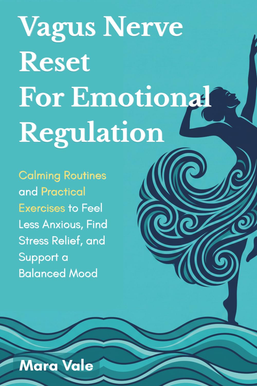 Vagus Nerve Reset for Emotional Regulation: Calming Routines and Practical Exercises to Feel Less Anxious, Find Stress Relief, and Support a Balanced Mood