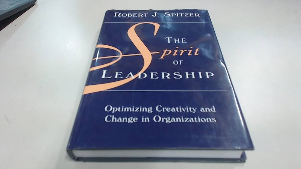 The Spirit of Leadership: Optimizing Creativity and Change