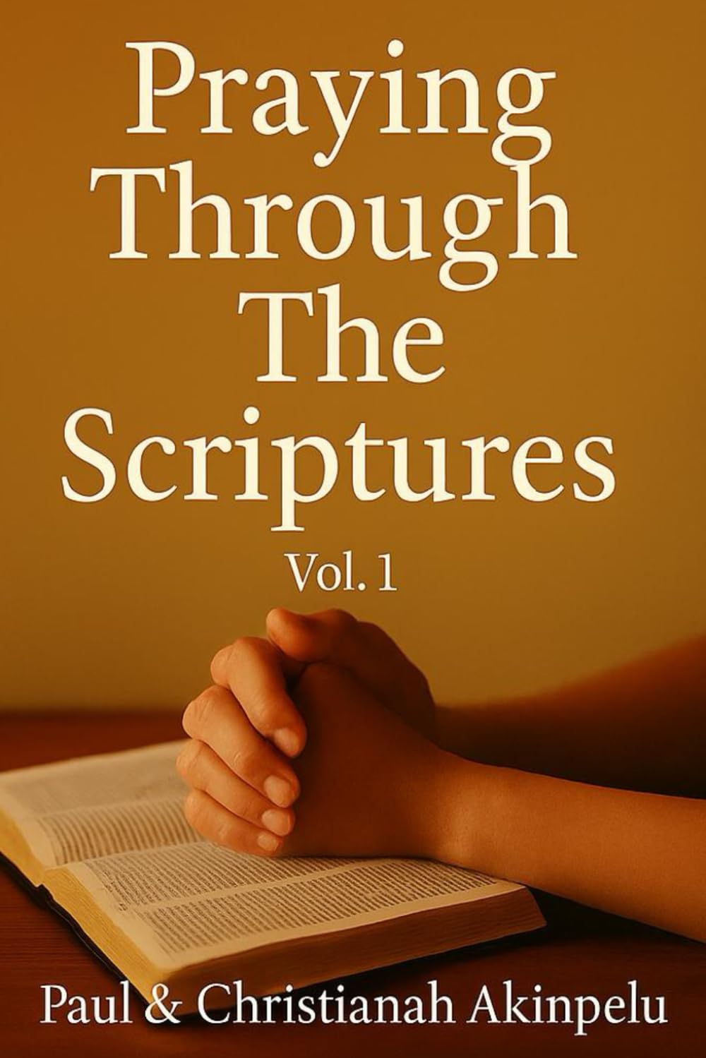 Praying Through The Scriptures: Vol 1 (Genesis - Isaiah)