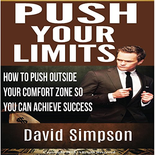 Push Your Limits How To Push Outside Your Comfort Zone So You Can