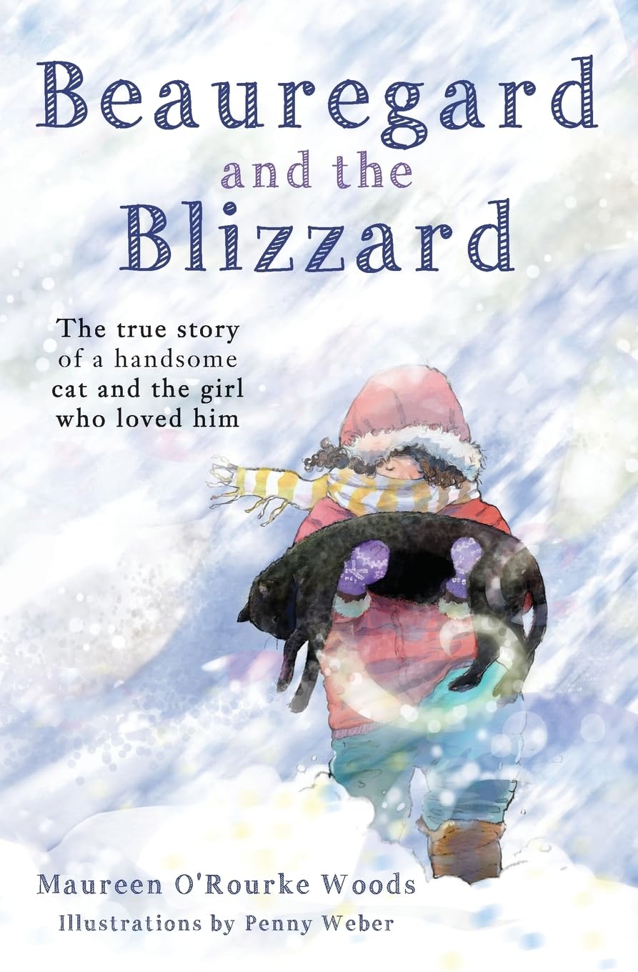 Beauregard and the Blizzard: The True Story of a Handsome Cat and the Girl Who Loved Him