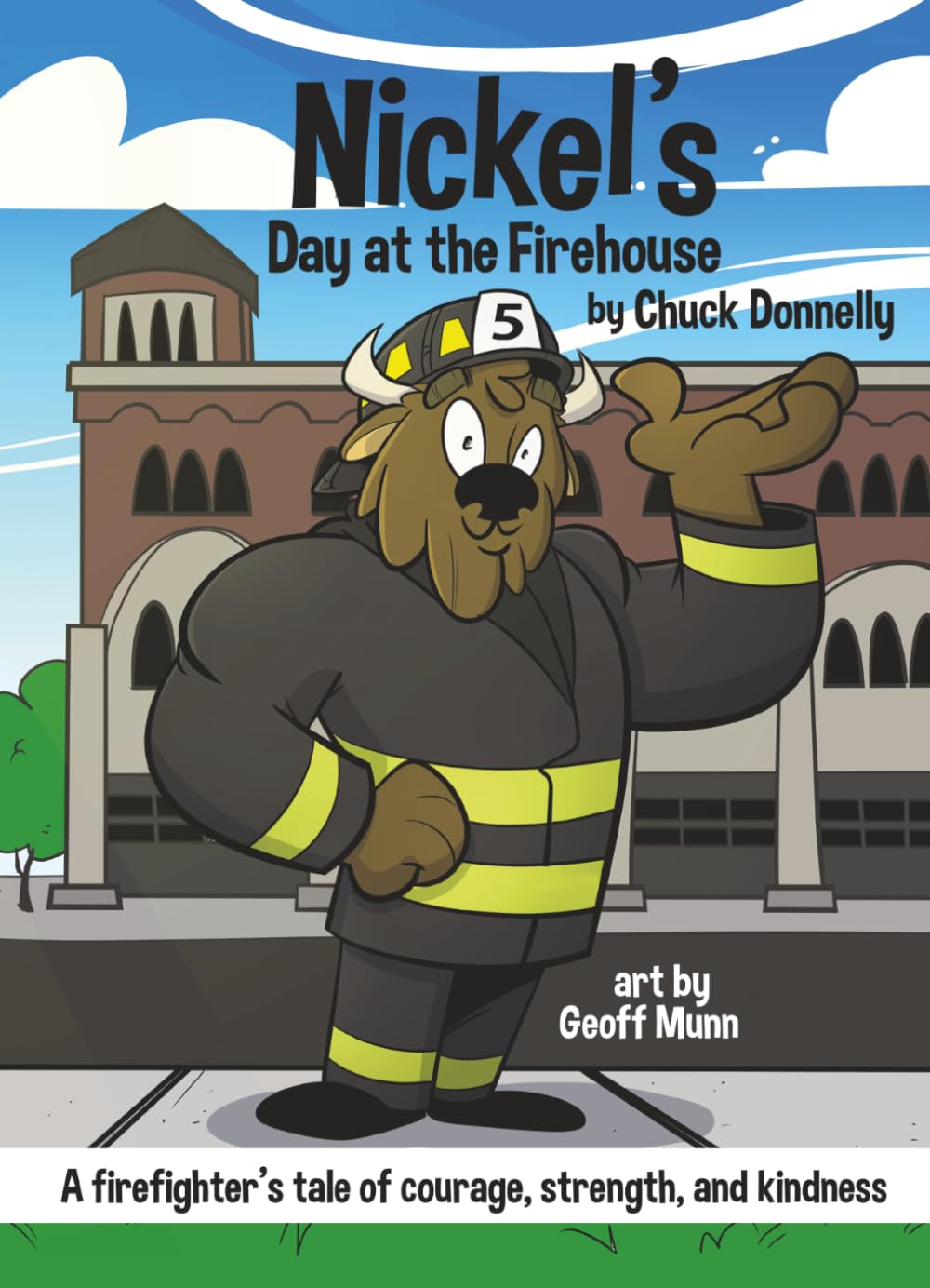 Nickel’s Day at the Firehouse.: A Firefighter’s tale of courage, strength, and kindness.