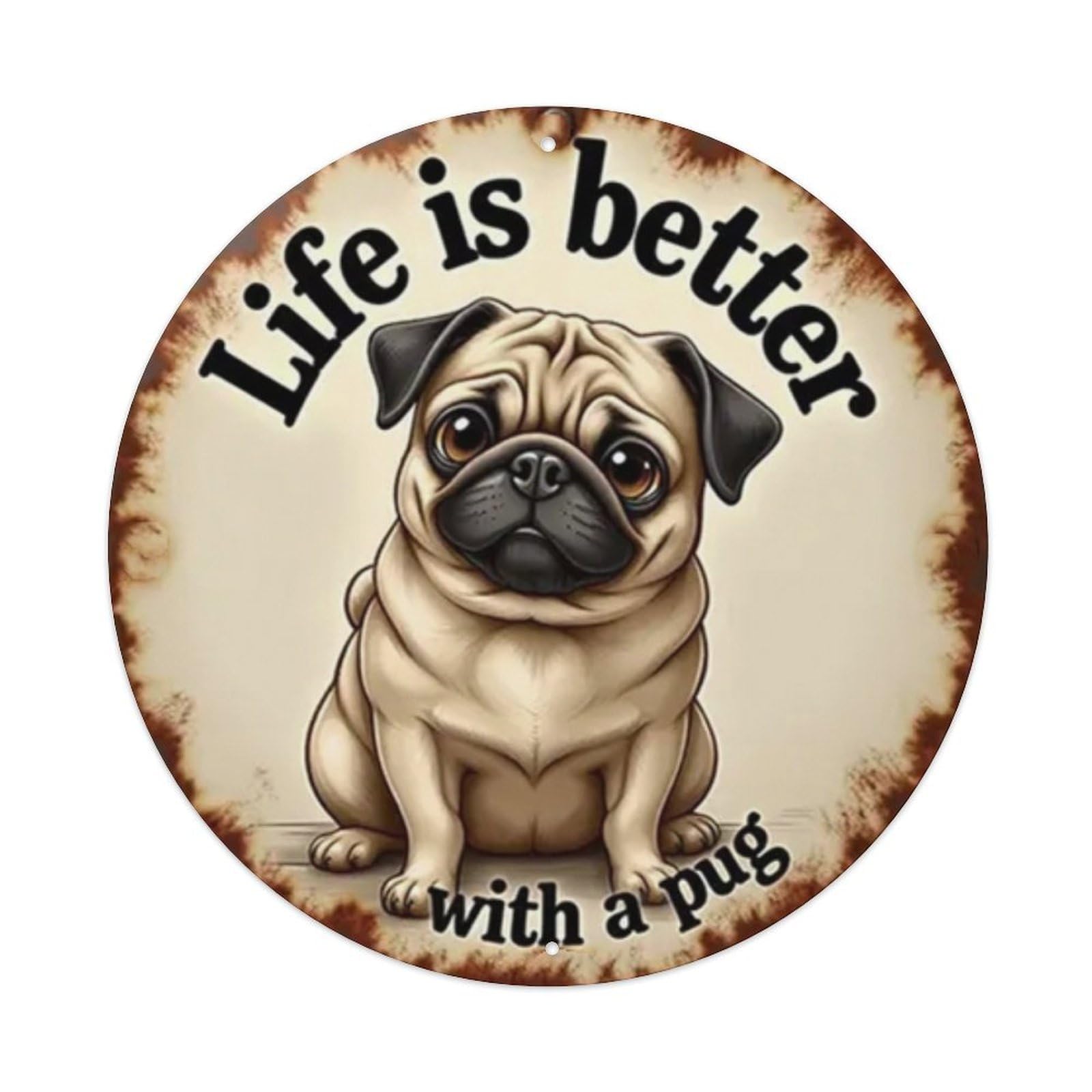 Life Is Better with A PUG Round Tin Sign Vintage Metal Sign Home Bar Garden Wall Decor Metal Poster 8x8 Inch