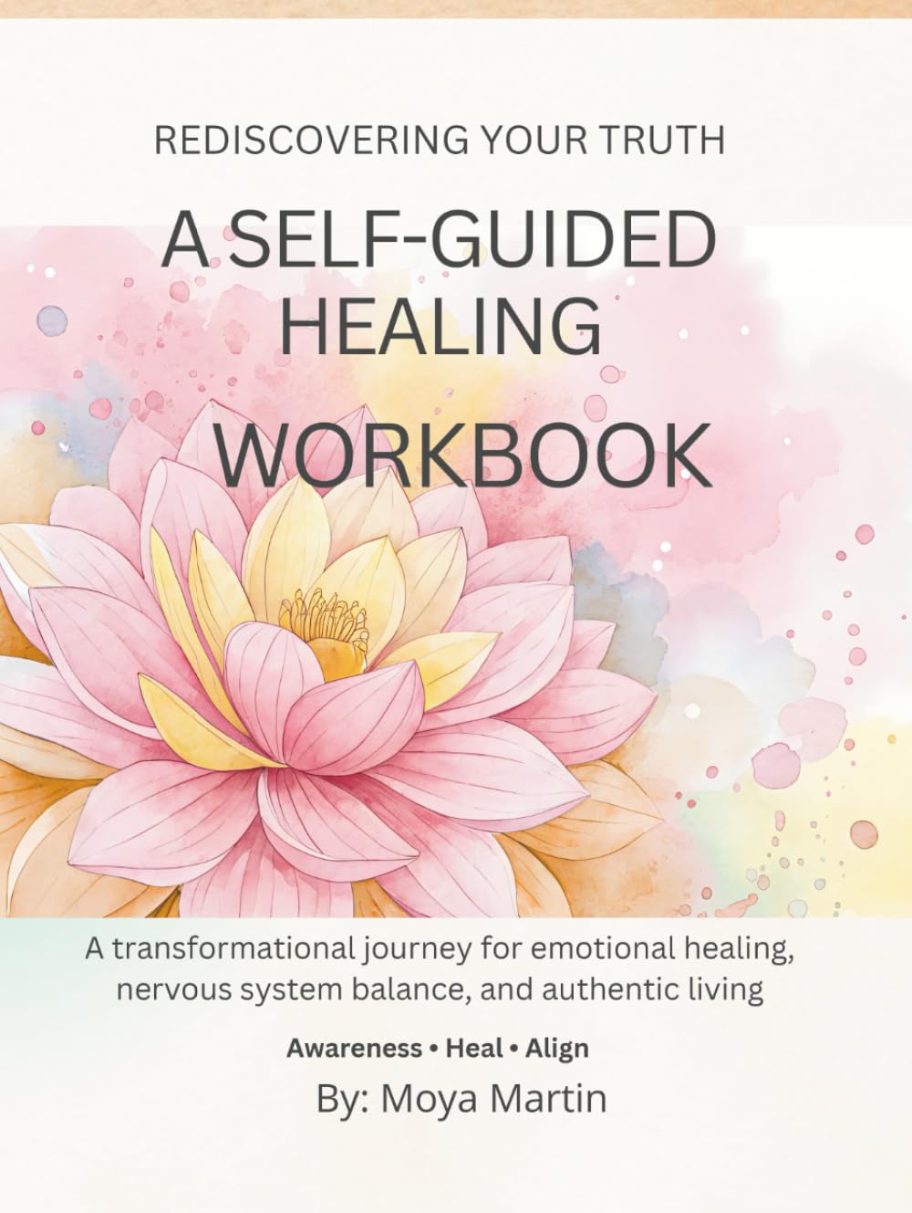 REDISCOVERING YOUR TRUTH A Self- Guided Healing Workbook