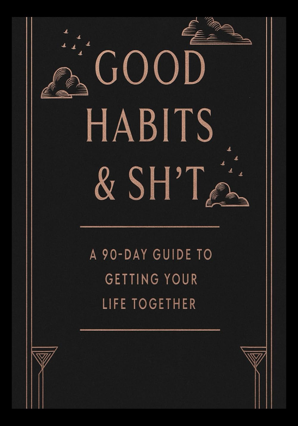 Good Habits and Sh*t: 9o day journal to get your life together