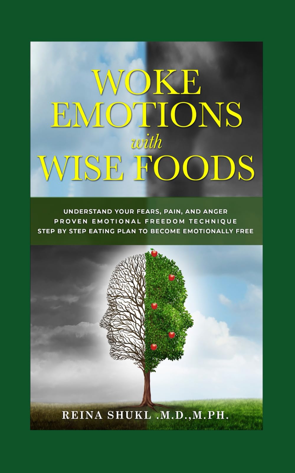 Woke Emotions with Wise Foods: Change your Food Change your Emotions. Eat to Create Positive Emotions Live Disease-Free Live Stress-Free