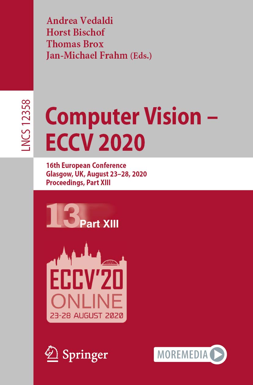 Computer Vision – ECCV 2020: 16th European Conference, Glasgow, UK, August 23–28, 2020, Proceedings, Part XIII (Lecture Notes in Computer Science Book 12358) (English Edition)