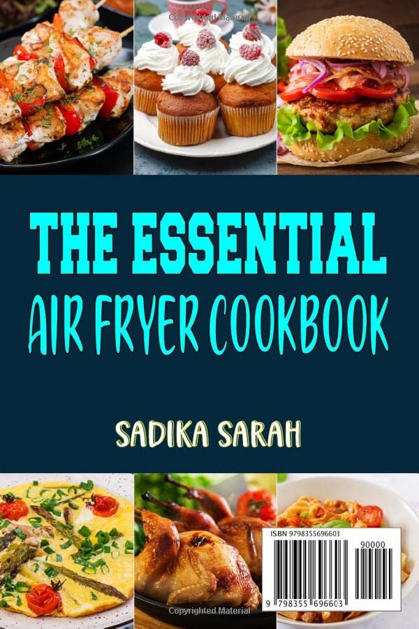 The Essential Air Fryer Cookbook: 150 Delicious, Vibrant, Kitchen-Tested, Easy to Make Recipes to Fry, Bake, and Roast For Beginners. image 3