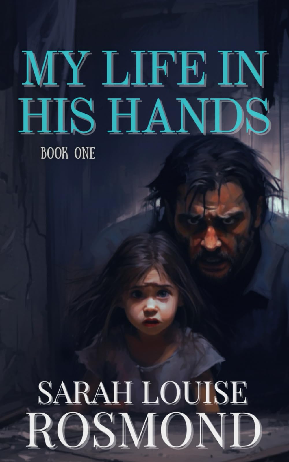 My Life in His Hands: Based on a True Story: 1 (The Sarah Rosmond Story)