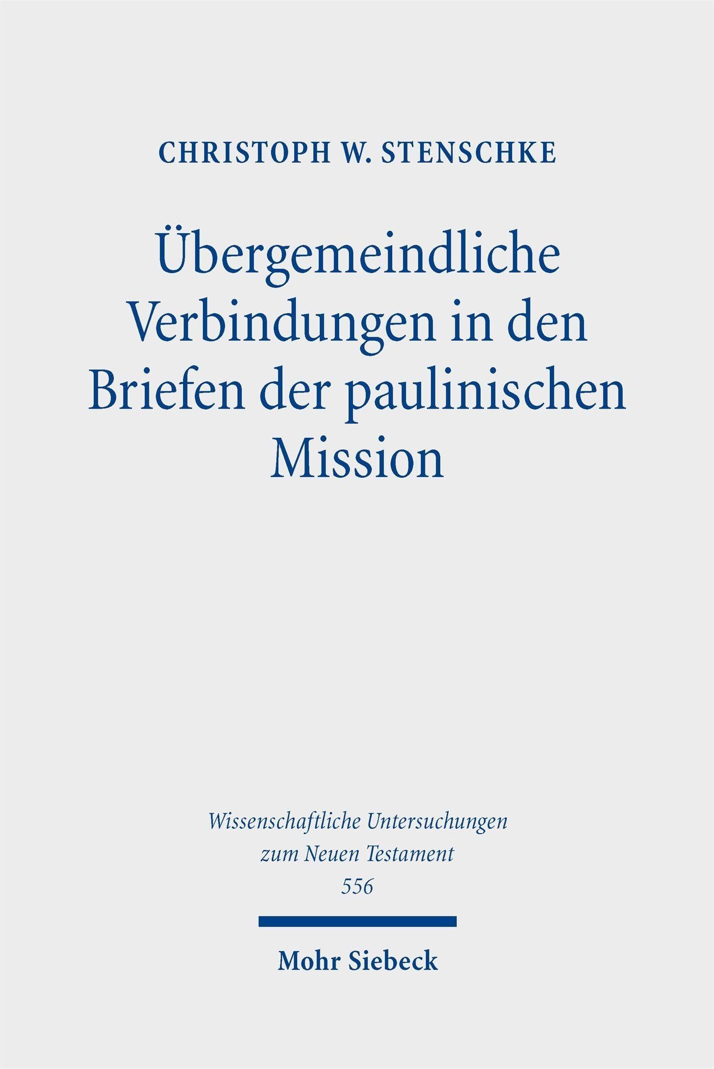 Übergemeindliche Verbindungen in den Briefen der paulinischen Mission: Vorkommen, Bedeutung, Funktion und Plausibilität (Wissenschaftliche Untersuchungen zum Neuen Testament)