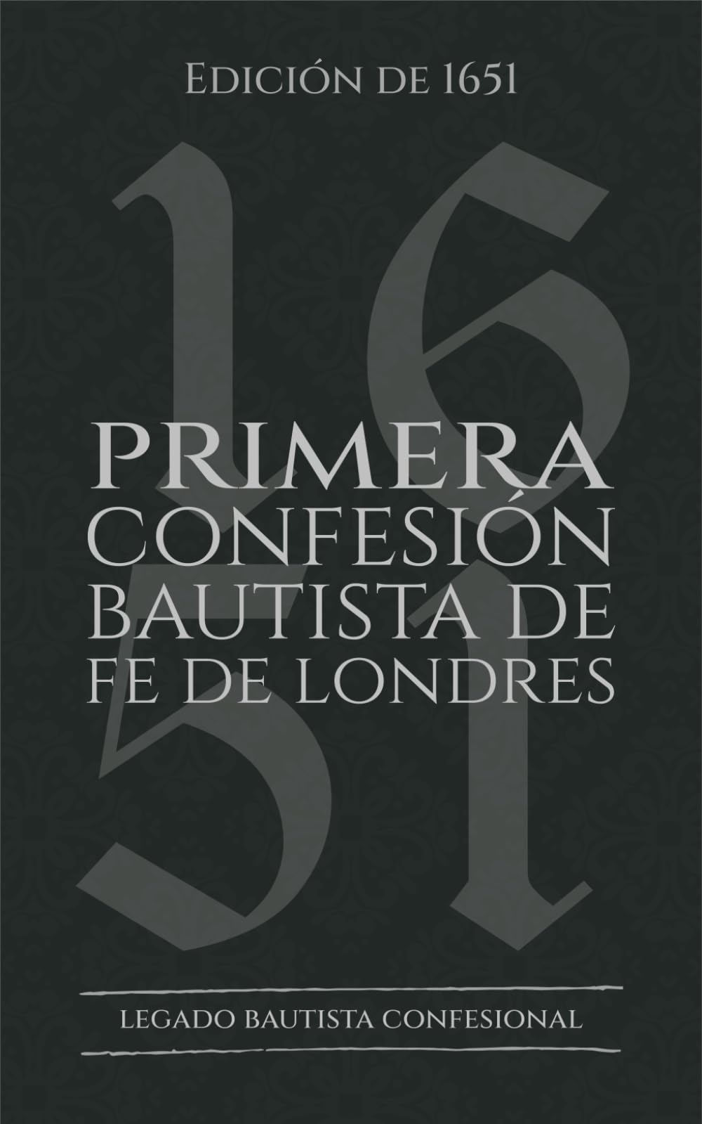 Primera Confesión Bautista de Fe de Londres: Edición de 1651