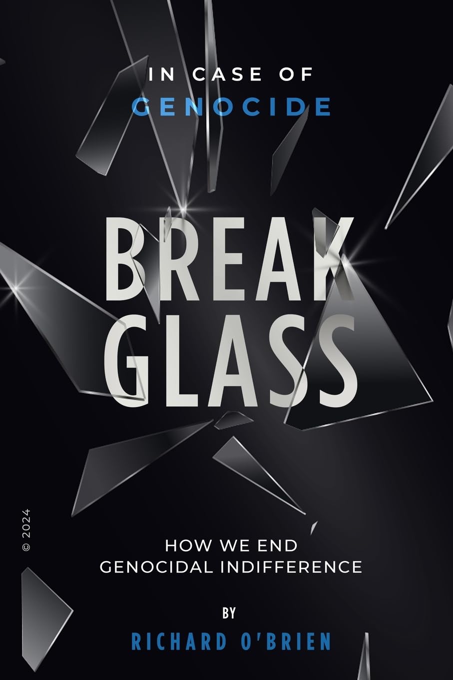 Break Glass: In Case of Genocide Break Glass - How We End Genocidal Indifference.