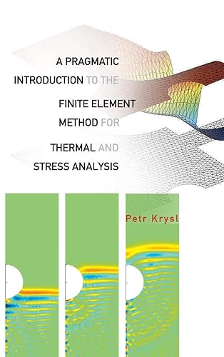 Pragmatic Introduction To The Finite Element Method For Thermal And Stress Analysis, A: With The Matlab Toolkit Sofea