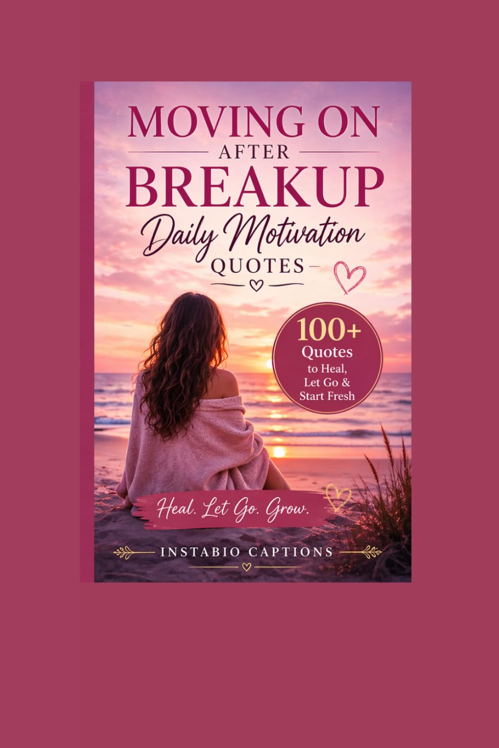 Moving On After Breakup Quotes: 100+ Powerful Quotes to Heal, Let Go & Start a New Chapter