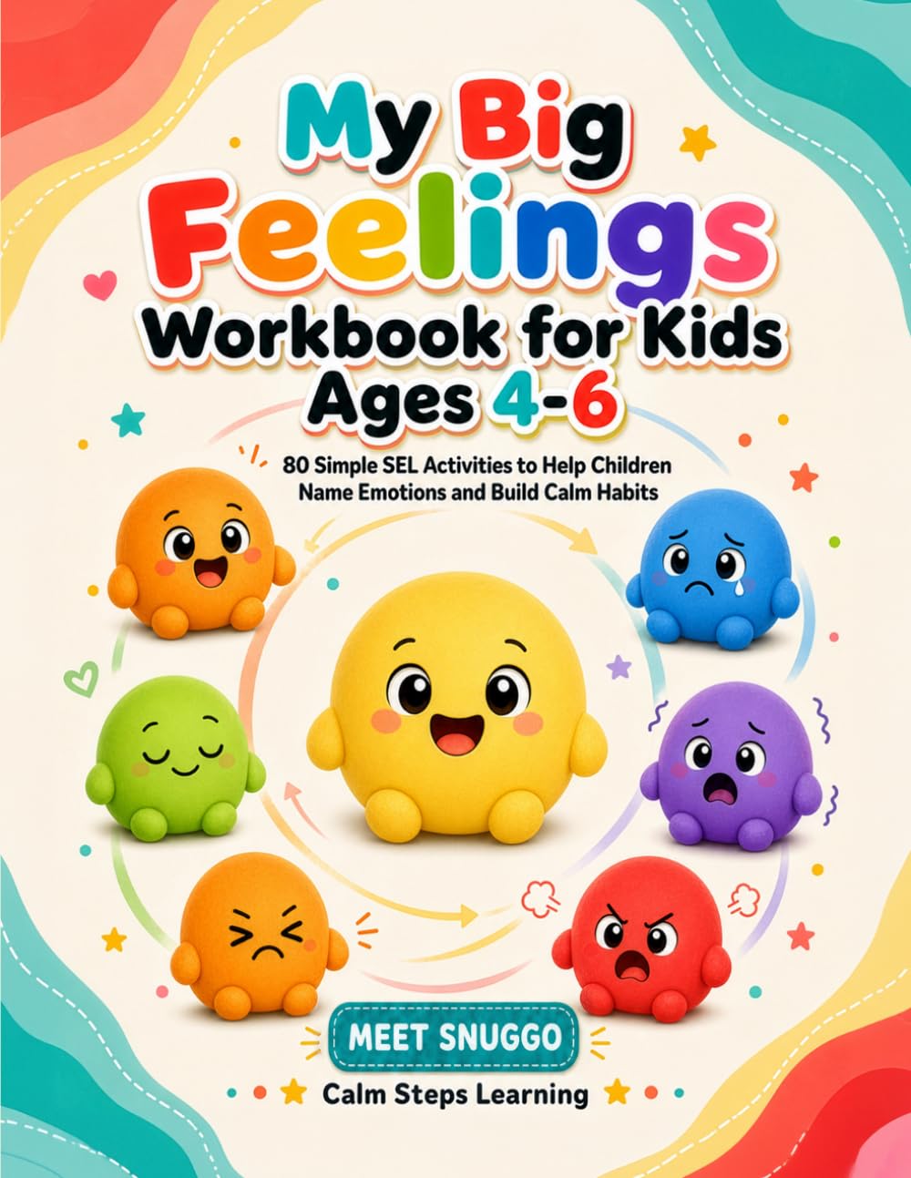 My Big Feelings Workbook for Kids Ages 4-6: 80 Simple SEL Activities to Help Children Name Emotions and Build Calm Habits