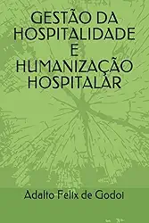 Gestão da Hospitalidade e Humanização Hospitalar: Um guia para profissionais da saúde