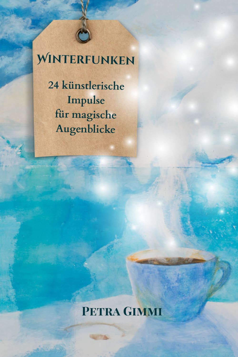 Winterfunken: 24 künstlerische Impulse für magische Augenblicke
