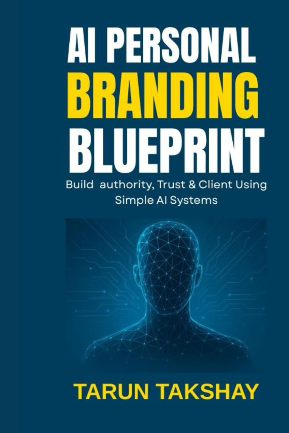 AI Personal Branding Blueprint: Build Authority, Trust & Clients Using Simple AI Systems