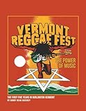 Vermont Reggae Fest The Power Of Music: The First Five Years In Burlington Vermont