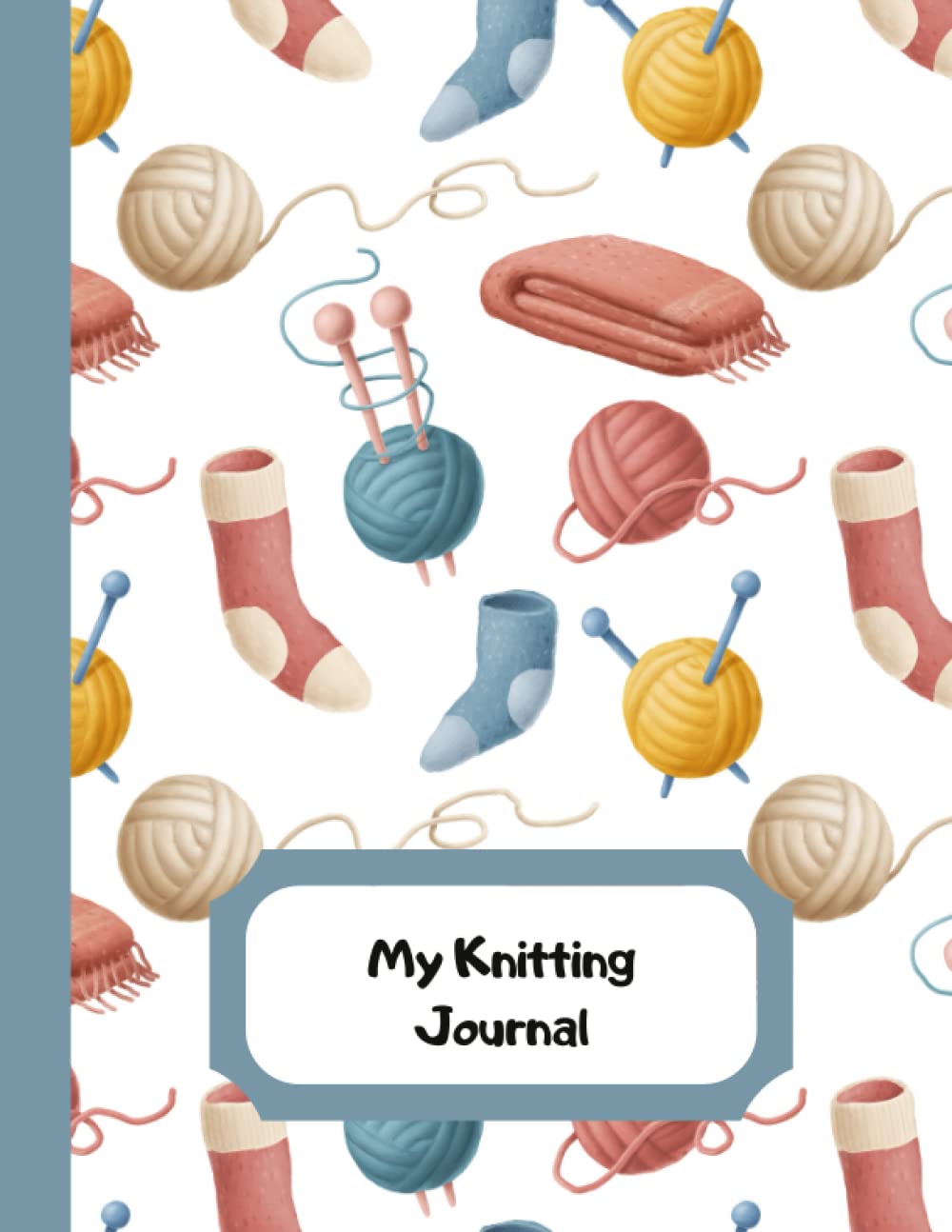 My Knitting Journal: Knitting Journal For 60 Projects, 150 pages 8.5"x11", Planner Project Notebook