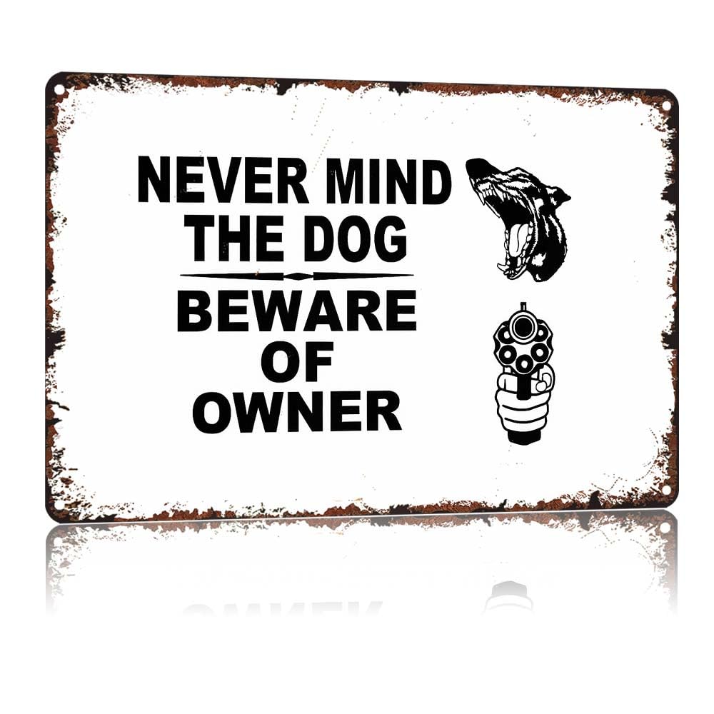 peiyeety Never Mind The Dog Beware Of Owner Decorative Sign, Vintage 12X8in Aluminum Metal Tin Sign, Funny Warning Wall Decor for Home Outdoor Farm House Garage Courtyard Entry Gate