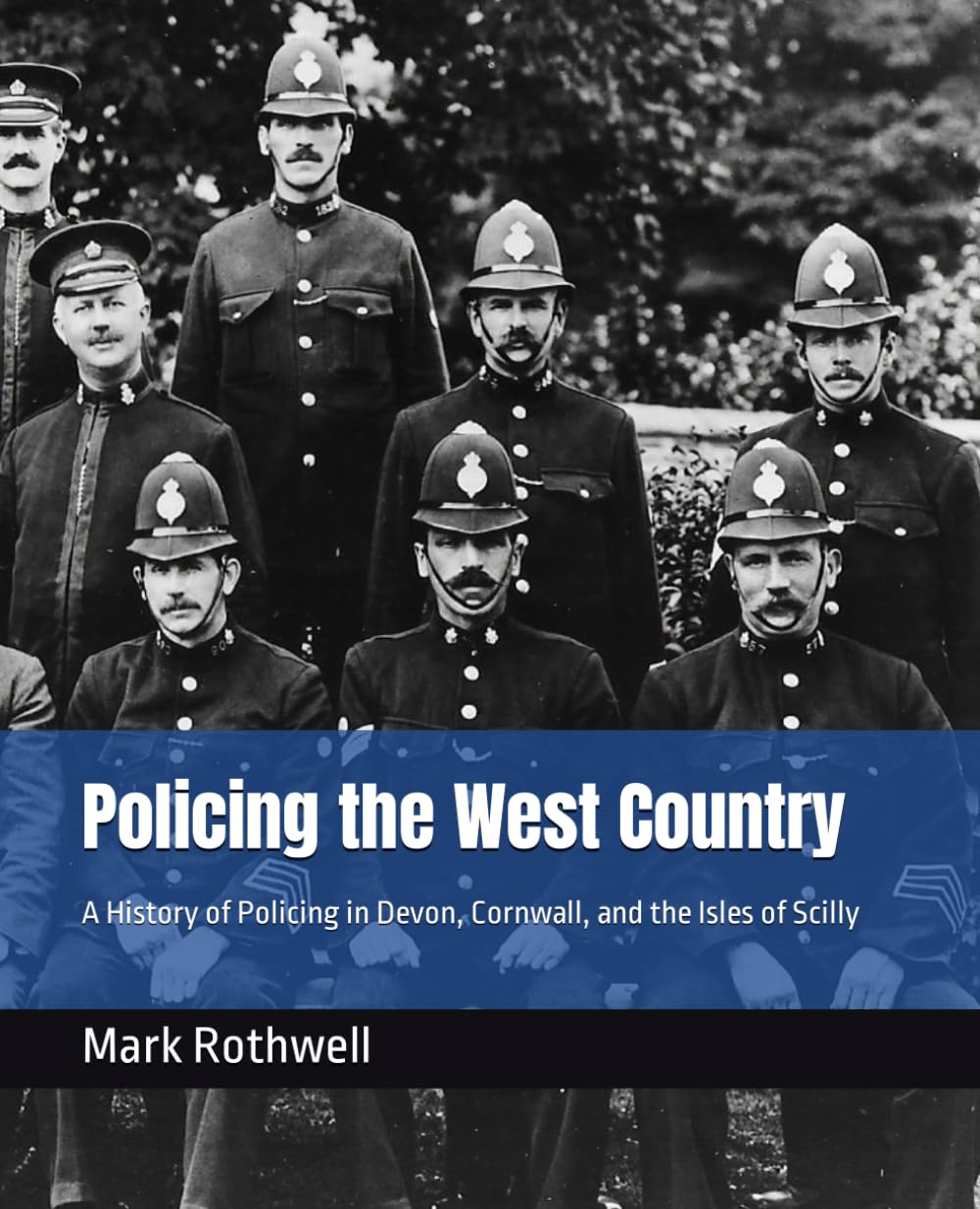 Policing the West Country: A History of Policing in Devon, Cornwall and the Isles of Scilly