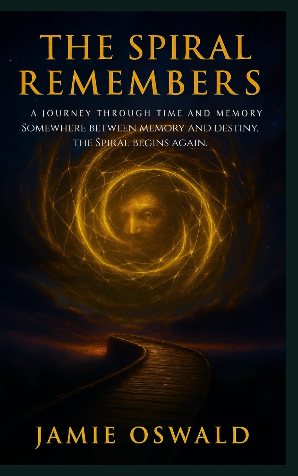 The Spiral Remembers: A Metaphysical Sci-Fi Novel of Memory, Soul, and Return (The Spiral Chronicles)