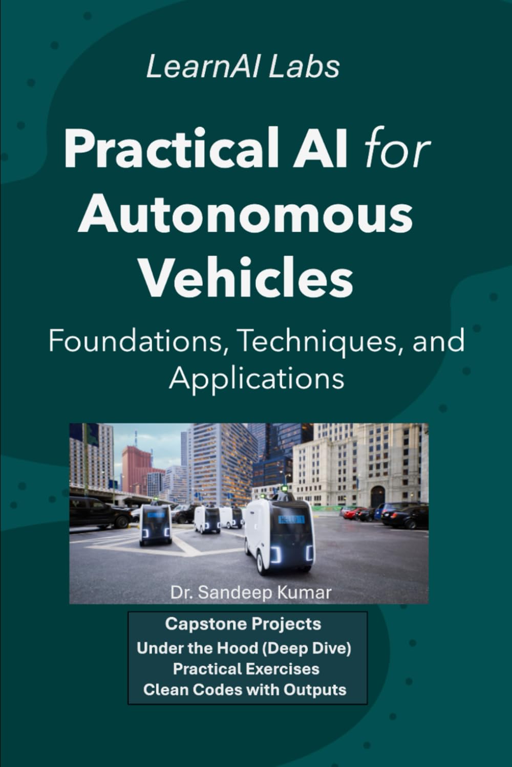 Practical AI for Autonomous Vehicles: Foundations, Techniques, and Applications