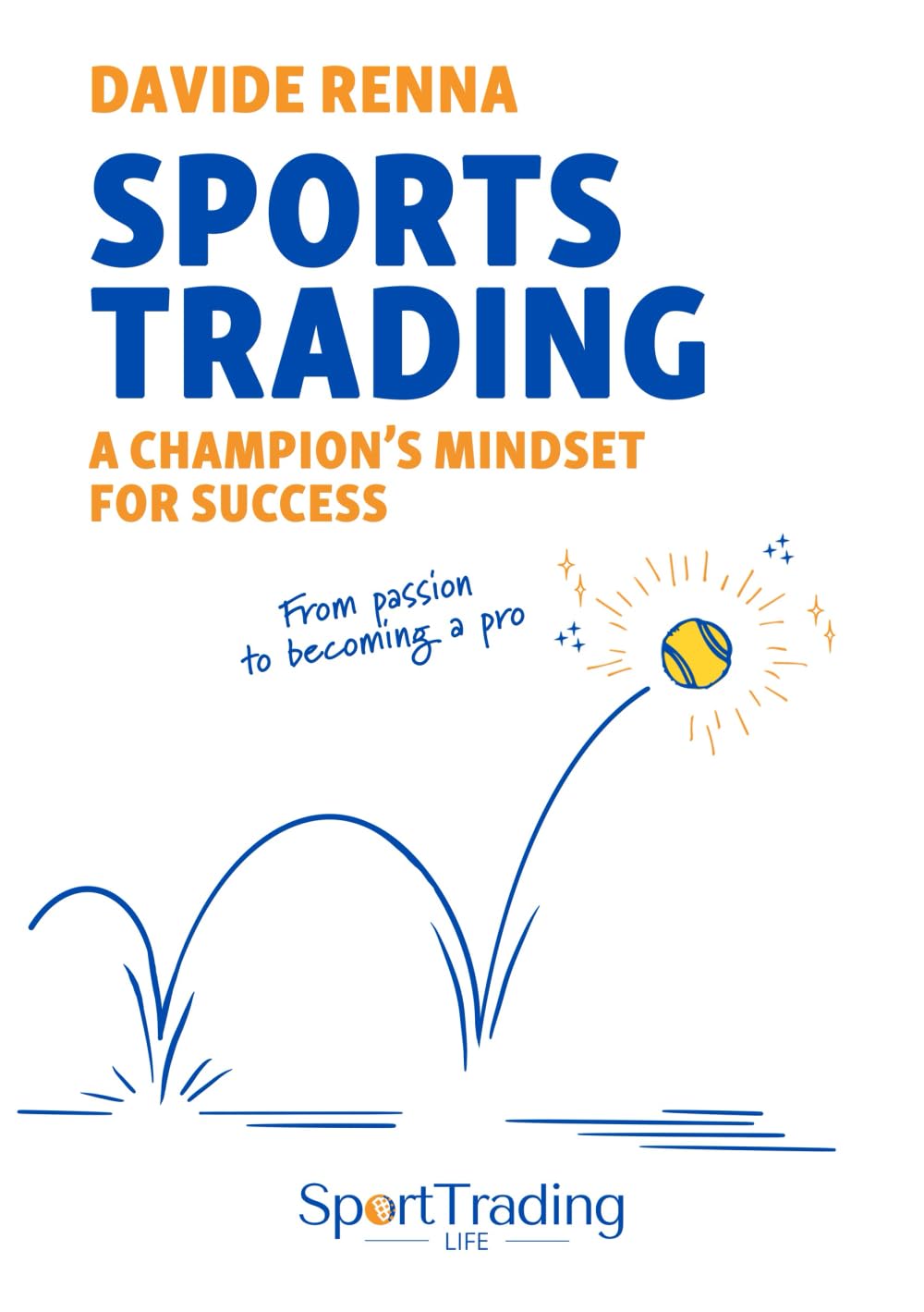 Sports trading: a champion’s mindset for success: From passion to becoming a pro