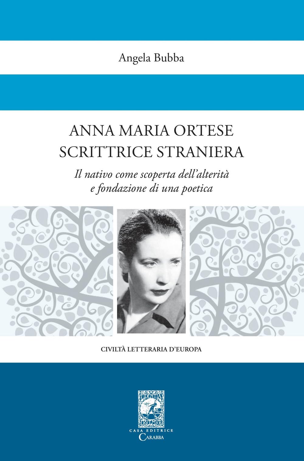 Anna Maria Ortese Scrittrice Straniera. Il Nativo Come Scoperta Dell'alterità E Fondazione Di Una Poetica - 4
