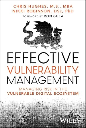 Book cover Effective Vulnerability Management: Managing Risk in the Vulnerable Digital Ecosystem