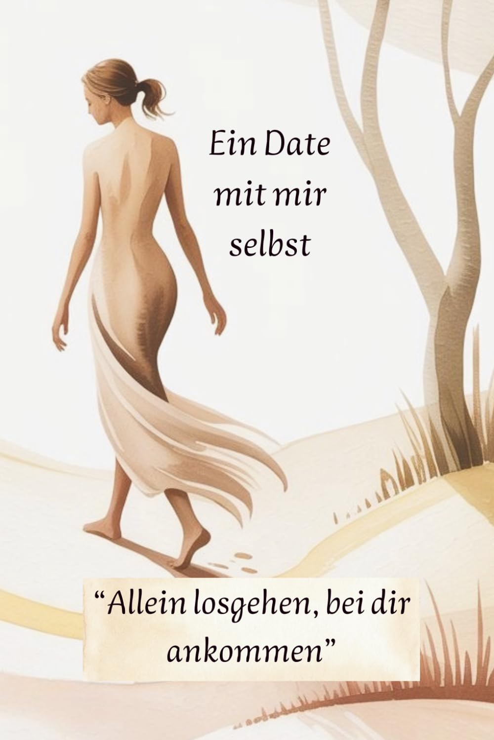 Ein Date mit mir selbst - Allein losgehen, bei dir ankommen: Wie du dich selbst besser kennenlernst und bewusst Zeit mit dir verbringst