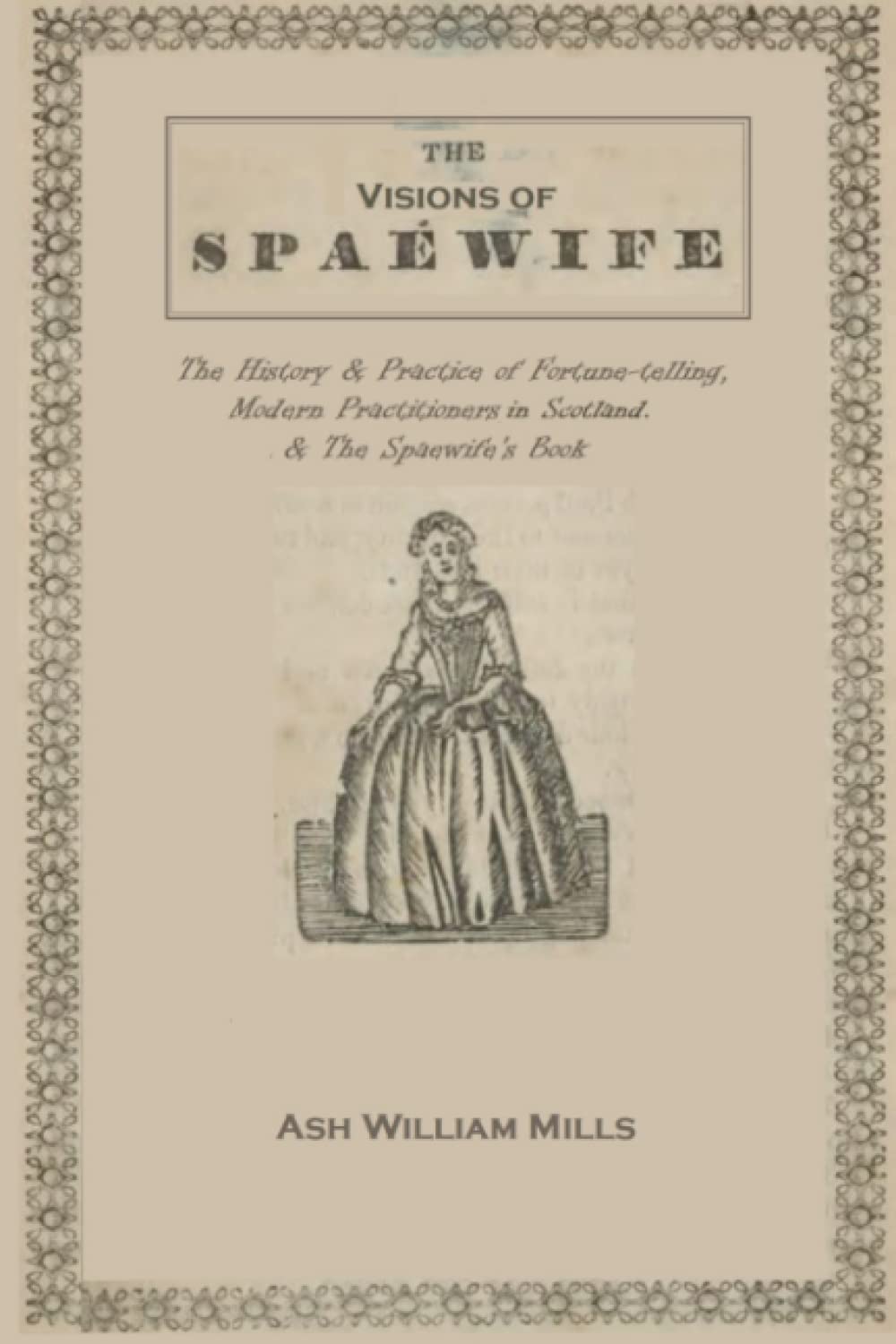 The Visions of the Spaewife: The History and Practice of Fortune-telling, and Modern Practitioners in Scotland & The Spaewife's Book.
